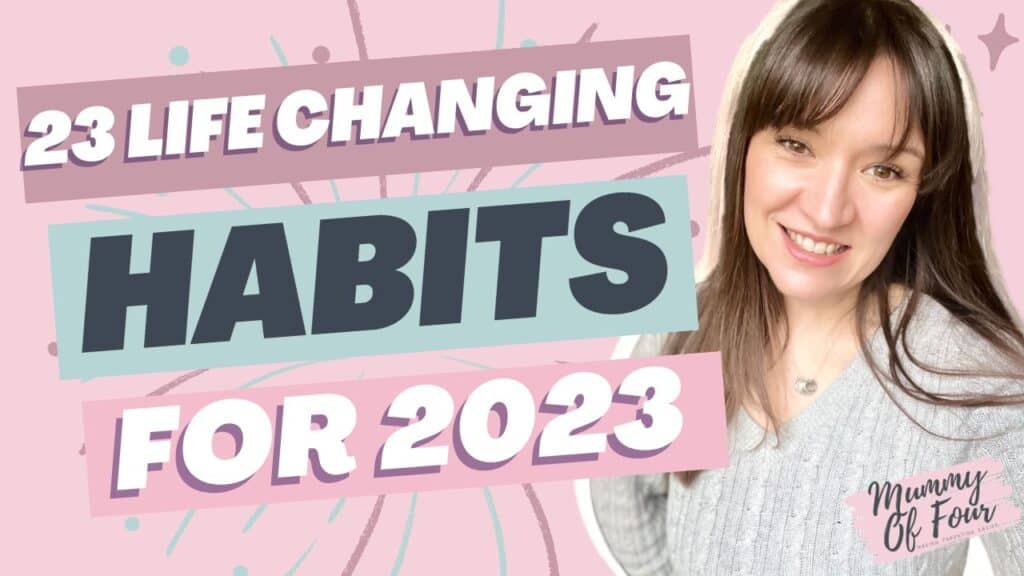 23 Life Changing Habits For 2023 - Mummy Of Four - Rhiannan Morgan